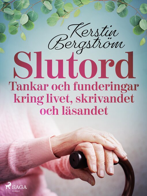 Title details for "Slutord" Tankar och funderingar kring livet, skrivandet och läsandet by Kerstin Bergström - Wait list
